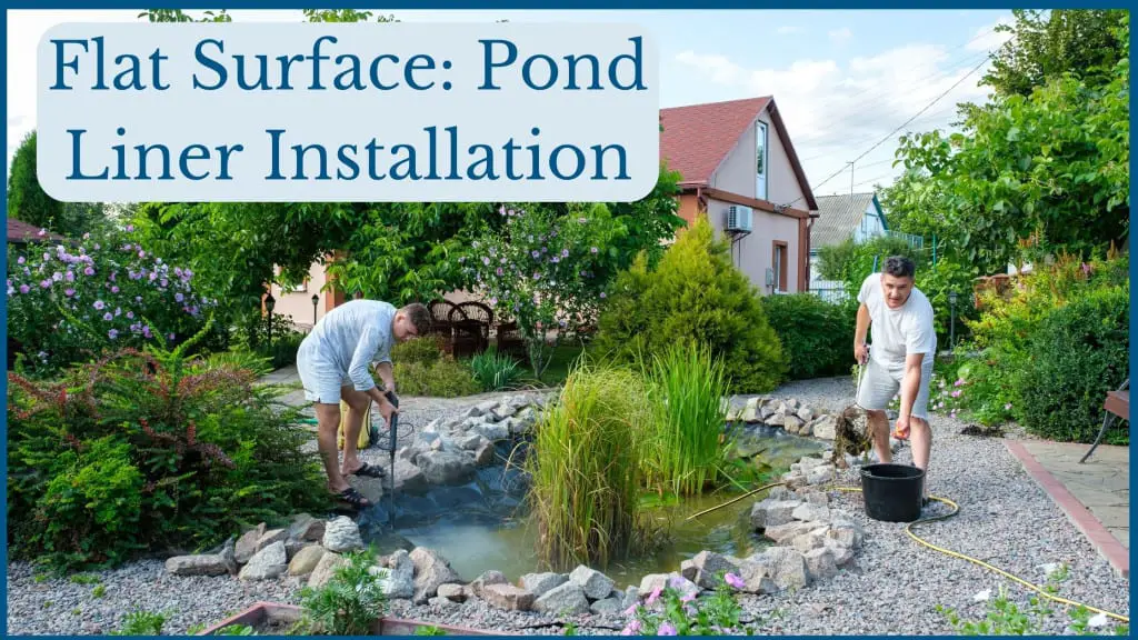 pond liner installation - flat surface